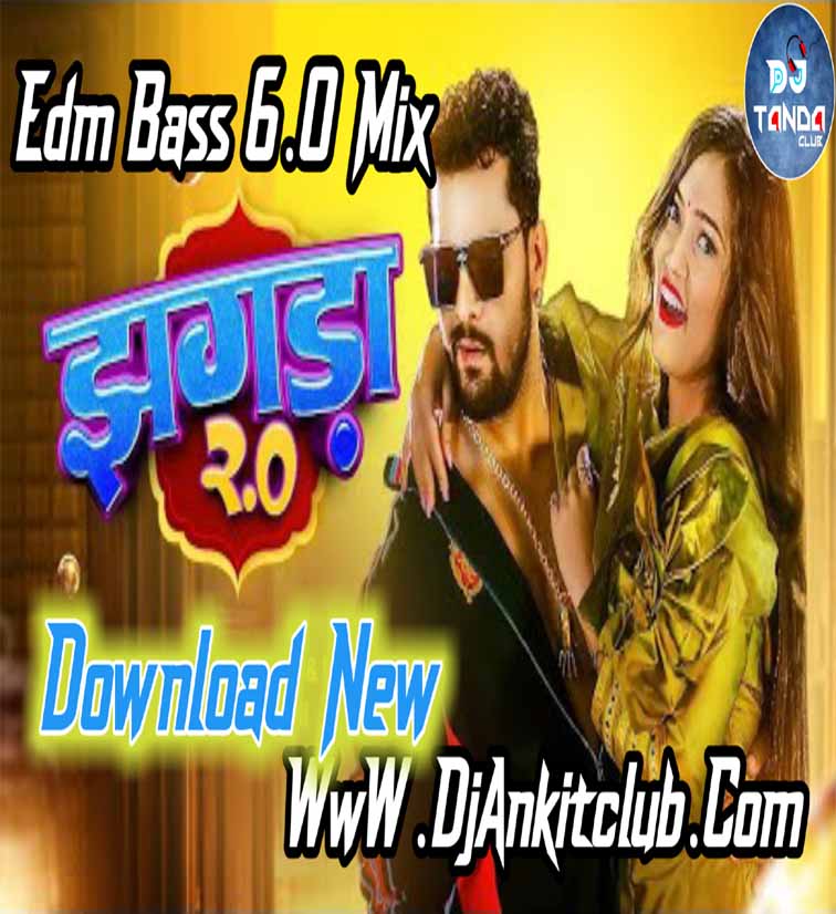 Jhagda 2.0 Khesari Lal Yadav Neha Raj Bhojpuri Fast Edm Bass 6.0  DJ King Rajan Tanda x Djankitclub.com